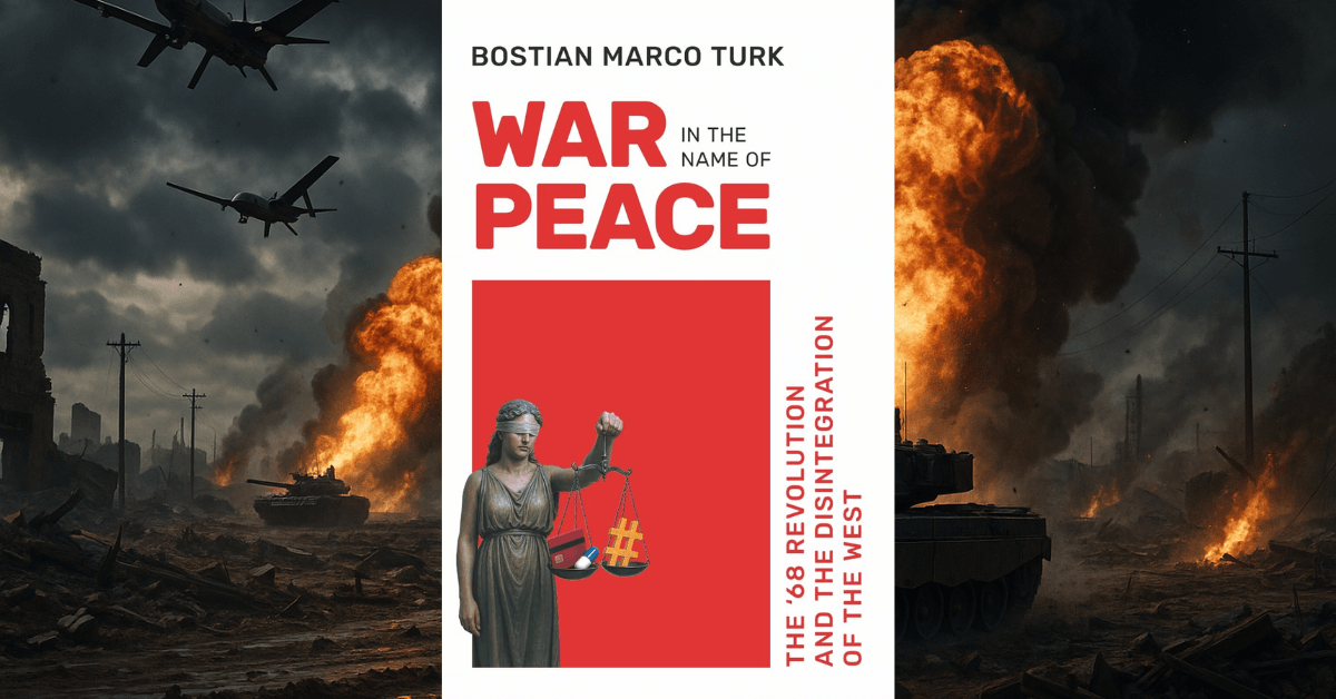 Couverture du livre War in the Name of Peace de Bostian Marco Turk : une réflexion percutante sur la révolution de 1968 et la désintégration de l’Occident.